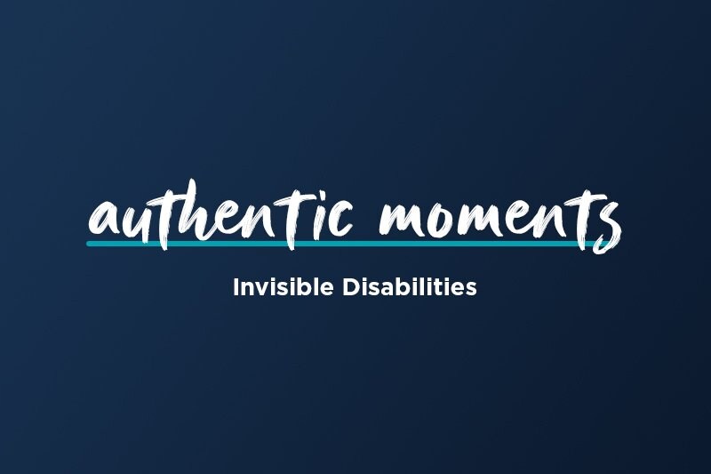 Invisible Disabilities | Authentic Moments