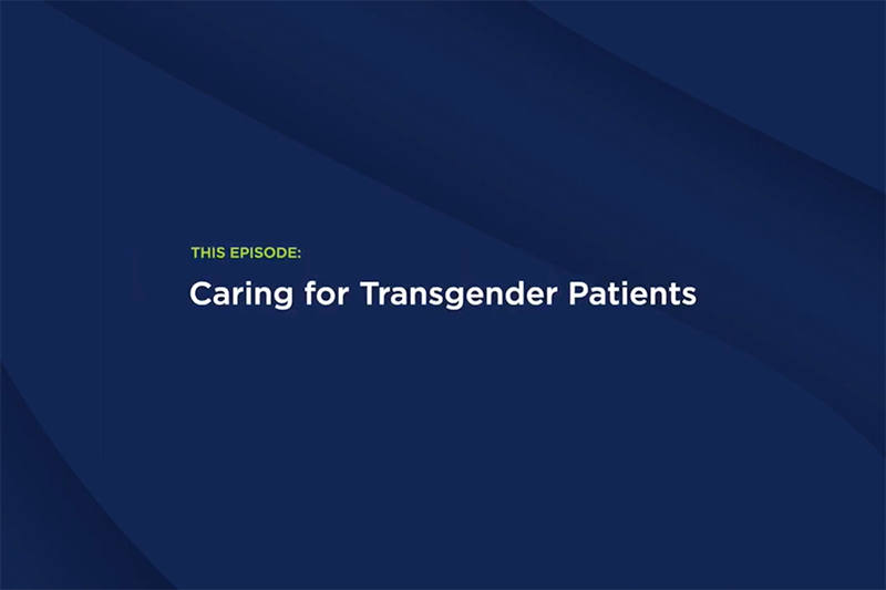 Caring for Transgender Patients | Authentic Moments